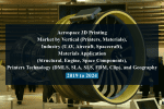 Aerospace 3d printing market by vertical (printers, materials), industry (uav, aircraft, spacecraft), materials application (structural, engine, space components), printers technology (dmls, sla, sls, fdm, clip), and geography - 2019 to 2024